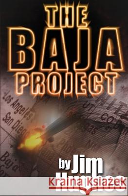 The Baja Project Jim Hughes 9781419657092 Booksurge Publishing