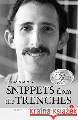 Snippets from the Trenches: A Mother's AIDS Memoir Freda Wagman 9781419657139