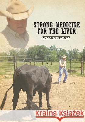 Strong Medicine For The Liver Kelner, Byron 9781419658600