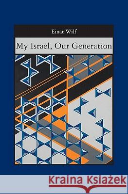 My Israel, Our Generation Einat Wilf 9781419659133