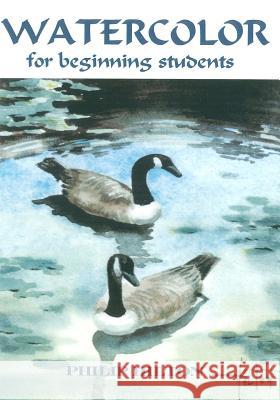 Watercolor For Beginning Students Hilton, Philip 9781419659164 Booksurge Publishing