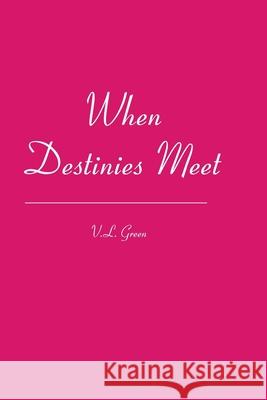 When Destinies Meet V. L. Green 9781419659331 Booksurge Publishing