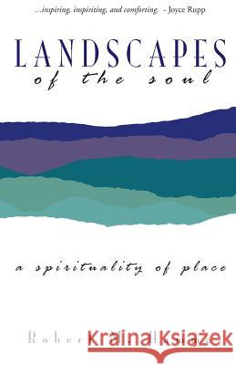 Landscapes of the Soul: A Spirituality of Place Robert M. Hamma 9781419659393 Booksurge Publishing