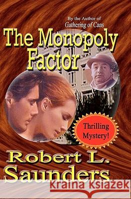 The Monopoly Factor Robert L. Saunders 9781419660504 Booksurge Publishing