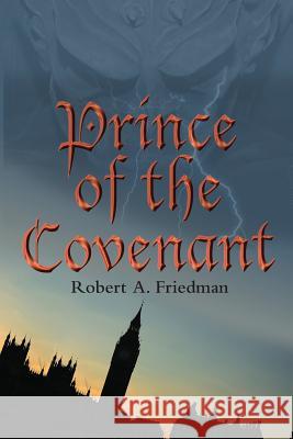 Prince of the Covenant Robert a. Friedman 9781419661327 Booksurge Publishing