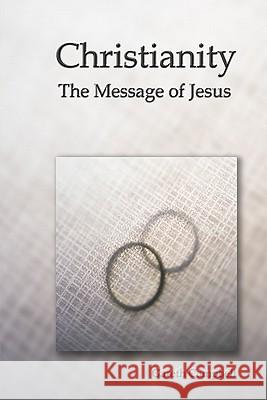 Christianity: The Message of Jesus Gareth Campbell 9781419662096 Booksurge Publishing