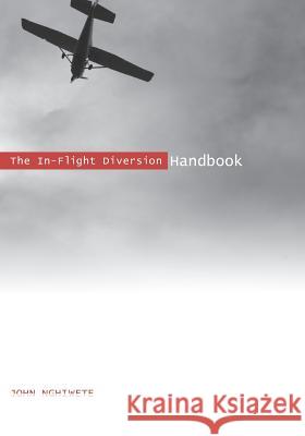 The In-flight Diversion Handbook John Nghiwete 9781419662232 BookSurge