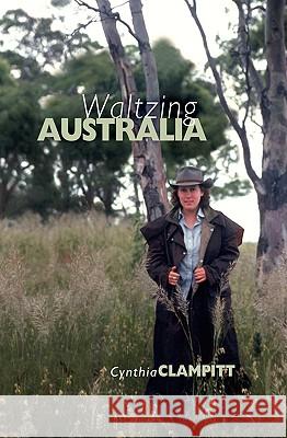 Waltzing Australia Cynthia Clampitt 9781419663062