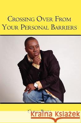 Crossing Over From Your Personal Barriers Bush, Chris 9781419663666