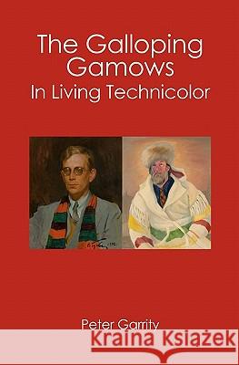 The Galloping Gamows: In Living Technicolor Peter Garrity 9781419664052 Booksurge Publishing