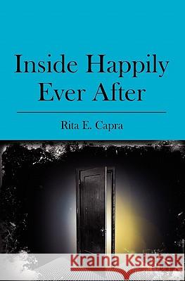 Inside Happily Ever After Rita E. Capra 9781419664373