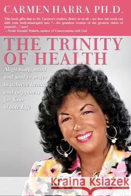 The Trinity of Health Carmen Harra 9781419665622 Booksurge Publishing