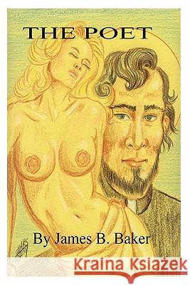 The Poet James B. Baker 9781419665783 Booksurge Publishing