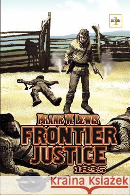 Frontier Justice Frank W. Lewis 9781419666391 Booksurge Publishing