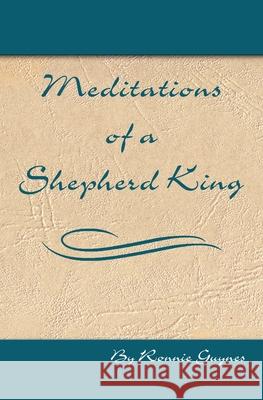 Meditations of a Shepherd King Ronnie Guynes 9781419667541