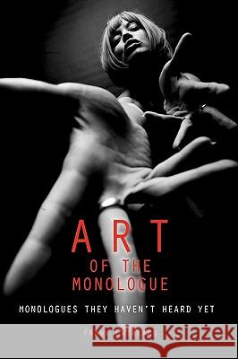 The Art of the Monologue: Monologues They Haven't Heard Yet Frank Catalano 9781419668340