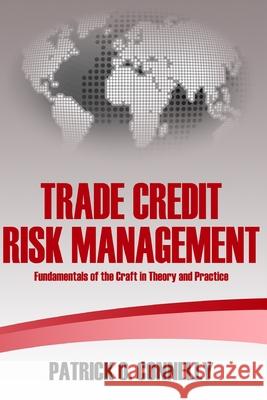 Trade Credit Risk Management: Fundamentals of the Craft in Theory and Practice Patrick O 9781419668371 Booksurge Publishing