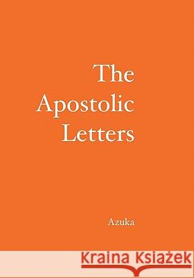 The Apostolic Letters Azuka 9781419669125 Booksurge Publishing