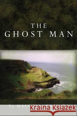 The Ghost Man Malcolm Haslett 9781419670824