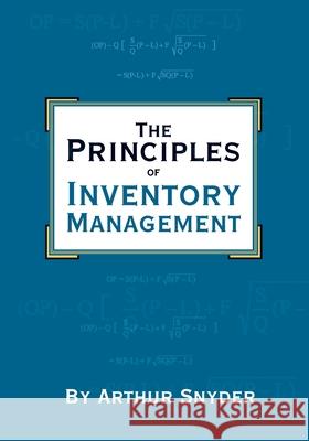 The Principles of Inventory Management Arthur Snyder 9781419672729 Booksurge Publishing