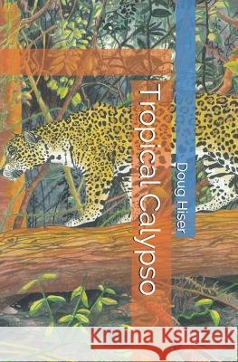 Tropical Calypso Doug Hiser 9781419673962