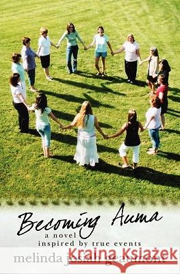 Becoming Auma: a novel inspired by true events Geaumont, Melinda Josiah 9781419674563 Booksurge Publishing