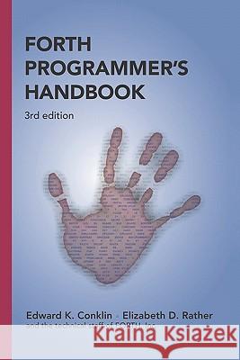 Forth Programmer's Handbook (3rd edition) Conklin, Edward K. 9781419675492