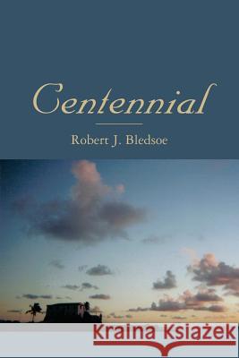 Centennial Robert J. Bledsoe 9781419675812