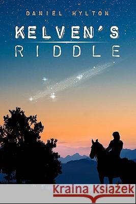 Kelven's Riddle: The Mountain at the Middle of the World Daniel T. Hylton 9781419676444
