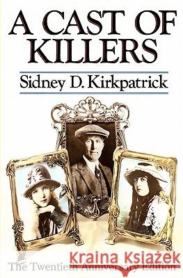 A Cast Of Killers: The Twentieth Anniversary Edition Kirkpatrick, Sidney D. 9781419677465