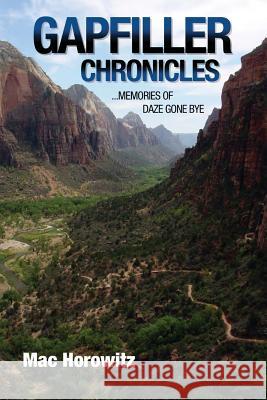 Gapfiller Chronicles: Memories of Daze Gone Bye Mac Horowitz 9781419677687