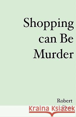 Shopping can be Murder Ross, Robert L. 9781419678073 Booksurge Publishing