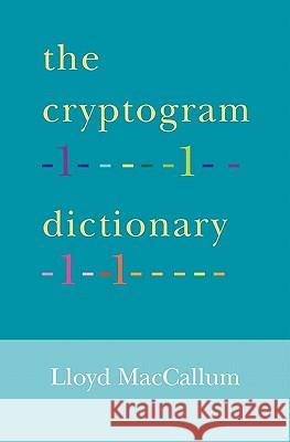 The Cryptogram Dictionary Lloyd MacCallum 9781419678141 Booksurge Publishing