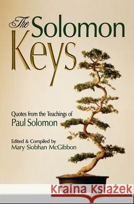 The Solomon Keys: Quotes from the Teachings of Paul Solomon Paul Solomon Mary Siobhan McGibbon 9781419678608 Booksurge Publishing