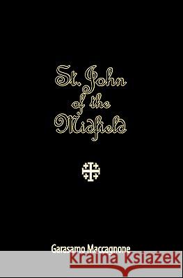 St. John of the Midfield Garasamo Maccagnone 9781419678790 Booksurge Publishing