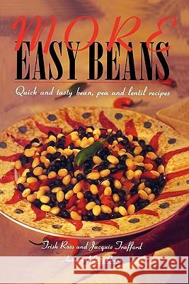 More Easy Beans: Quick and tasty bean, pea and lentil recipes Trafford, Jacquie 9781419678967