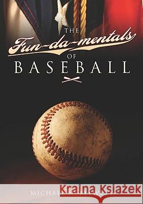 The Fun-da-mentals of Baseball Blewett, Michael N. 9781419679117 Booksurge Publishing