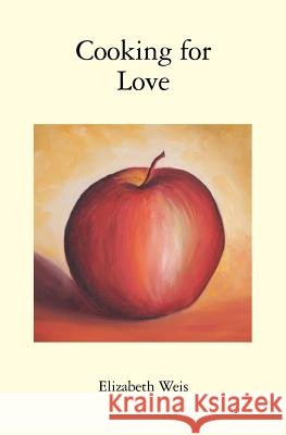 Cooking for Love Elizabeth Weis 9781419681547