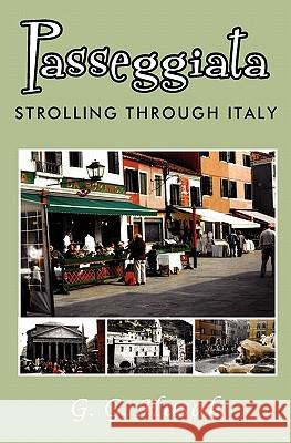 Passeggiata: Strolling Through Italy G. G. Husak 9781419682896 Booksurge Publishing