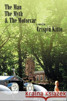 The Man, The Myth & The Motorcar Kitto, Crispin 9781419683138