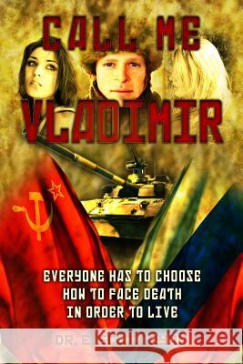 Call Me Vladimir: A Personal Story of the Rise of Russia and the Fall of the Soviet Union E. Scott Ryan 9781419683800 Booksurge Publishing