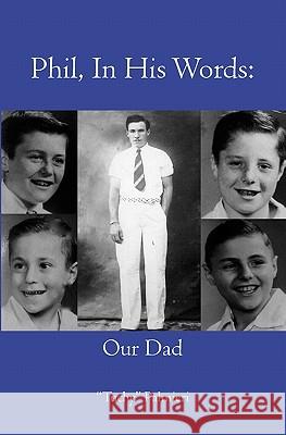 Phil, In His Words: Our Dad Palmieri, Tuchy 9781419684449 Booksurge Publishing