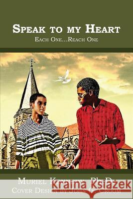 Speak to My Heart: Each One...Reach One Muriel Kenned 9781419684623 Booksurge Publishing