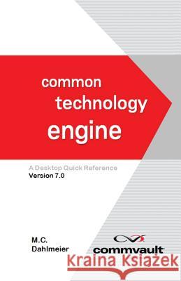 Common Technology Engine: A Desktop Quick Reference Version 7.0 M. C. Dahlmeier 9781419684920 Booksurge Publishing