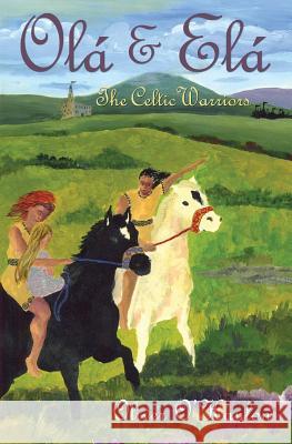 Ola & Ela the Celtic Warriors Oliver O'Hanlon 9781419684951 Booksurge Publishing