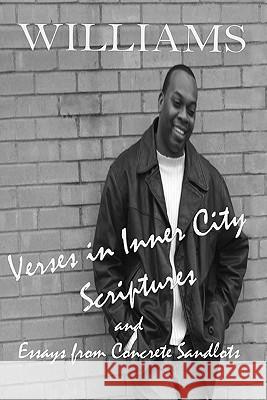 Verses in Inner City Scriptures: Essays from Concrete Sandlots K. A. Williams 9781419685194 Booksurge Publishing