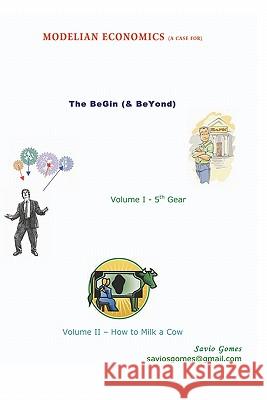 Modelian Economics: The BeGin (& BeYond) Gomes, Savio 9781419685538 Booksurge Publishing