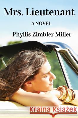 Mrs. Lieutenant: A Women's Friendship Novel Phyllis Zimbler Miller 9781419686290