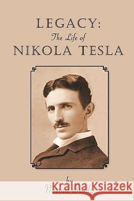 Legacy: The Life of Nikola Tesla Norma Brody 9781419687259 Booksurge Publishing