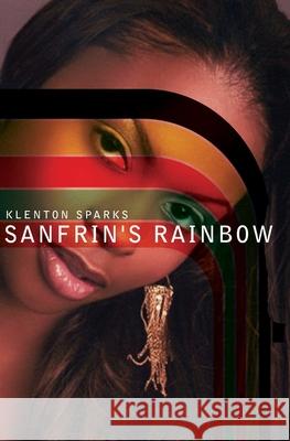 Sanfrin's Rainbow Klenton Sparks 9781419687266 Booksurge Publishing